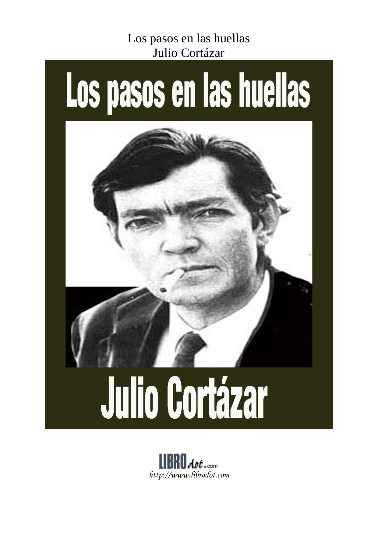Microsoft Word - JULIO CORTAZAR - Los pasos en las huellas.doc