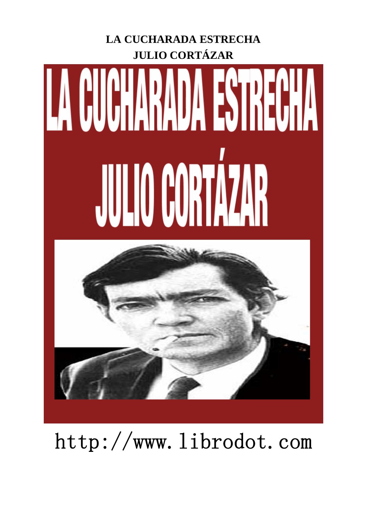 Microsoft Word - CORTAZAR - LA CUCHARADA ESTRECHA.doc