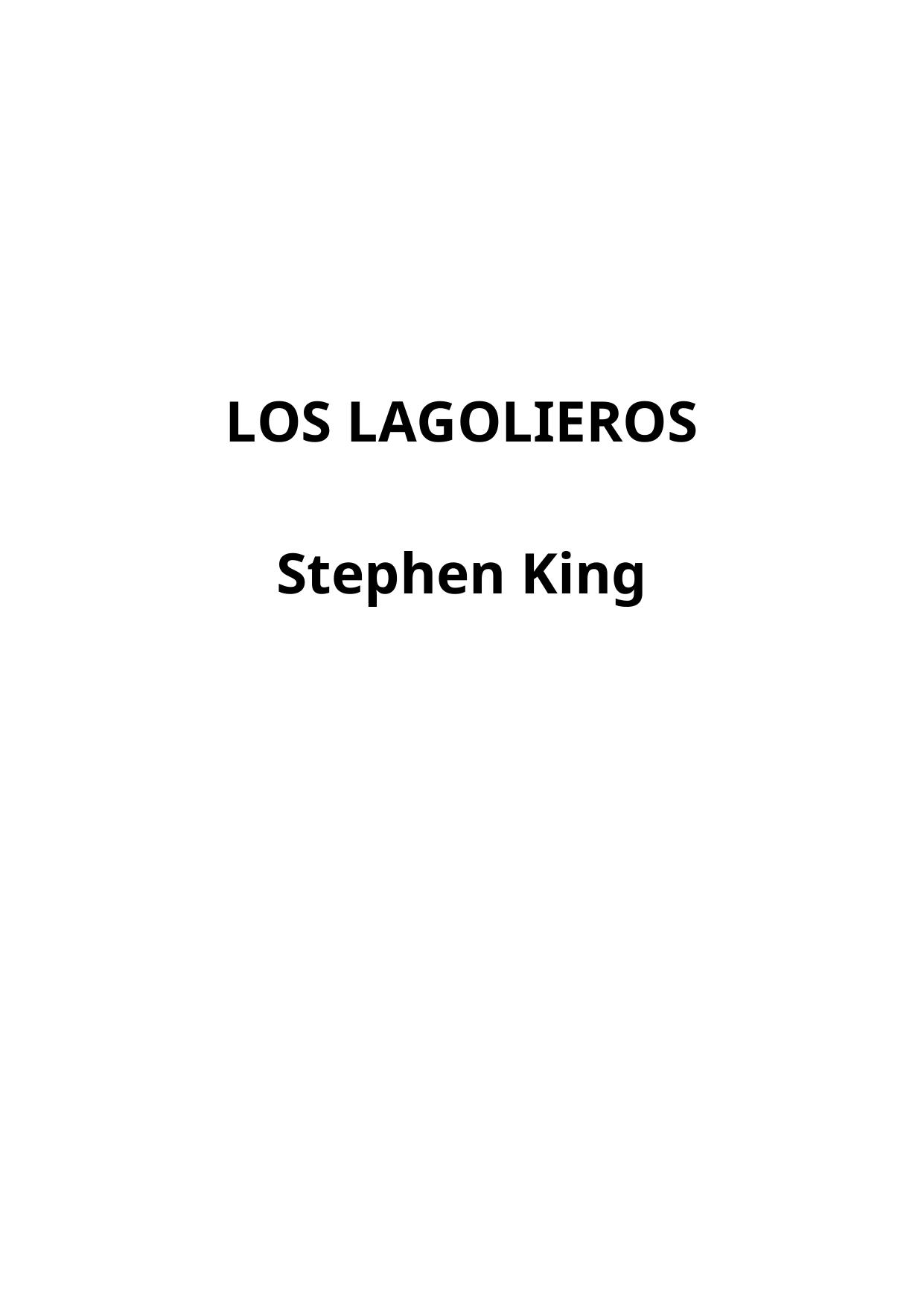 KING, STEPHEN - LOS LAGOLIEROS