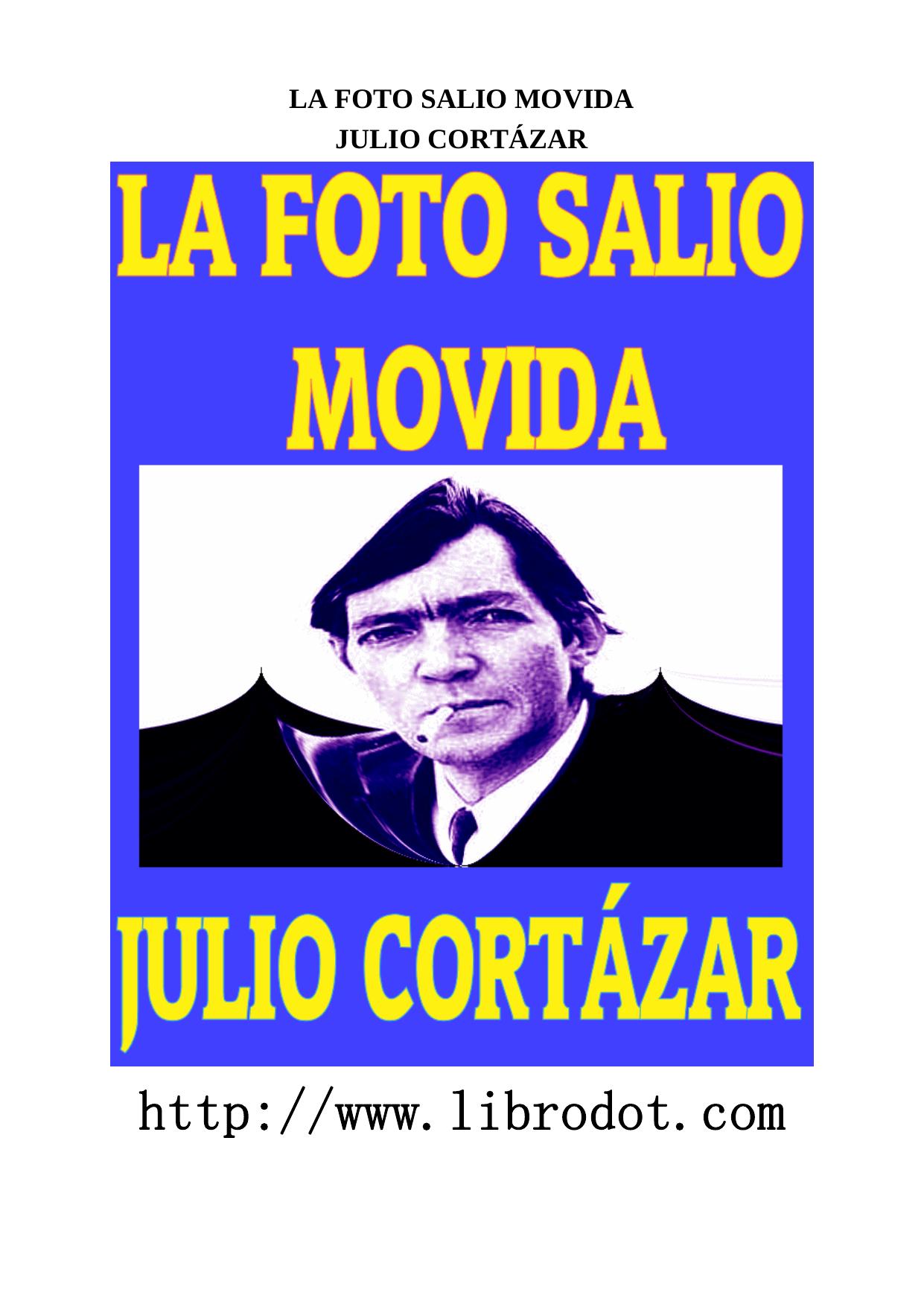 Microsoft Word - CORTZAR - LA FOTO SALIO MOVIDA.doc