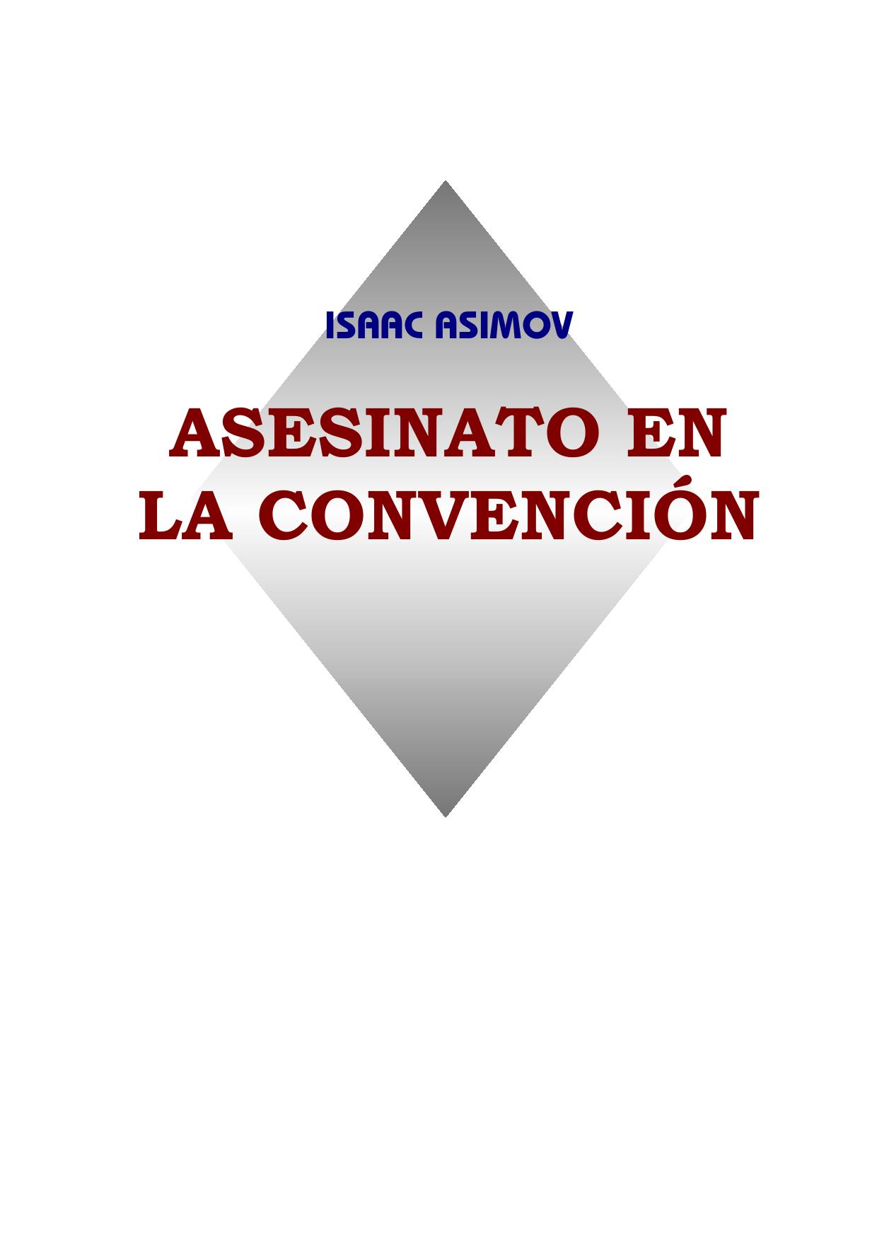 Microsoft Word - Asimov, Isaac - Asesinato en la convención.doc