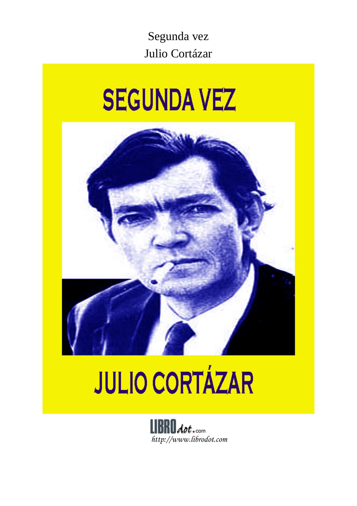 Microsoft Word - SEGUNDA VEZ - CORTAZAR.doc