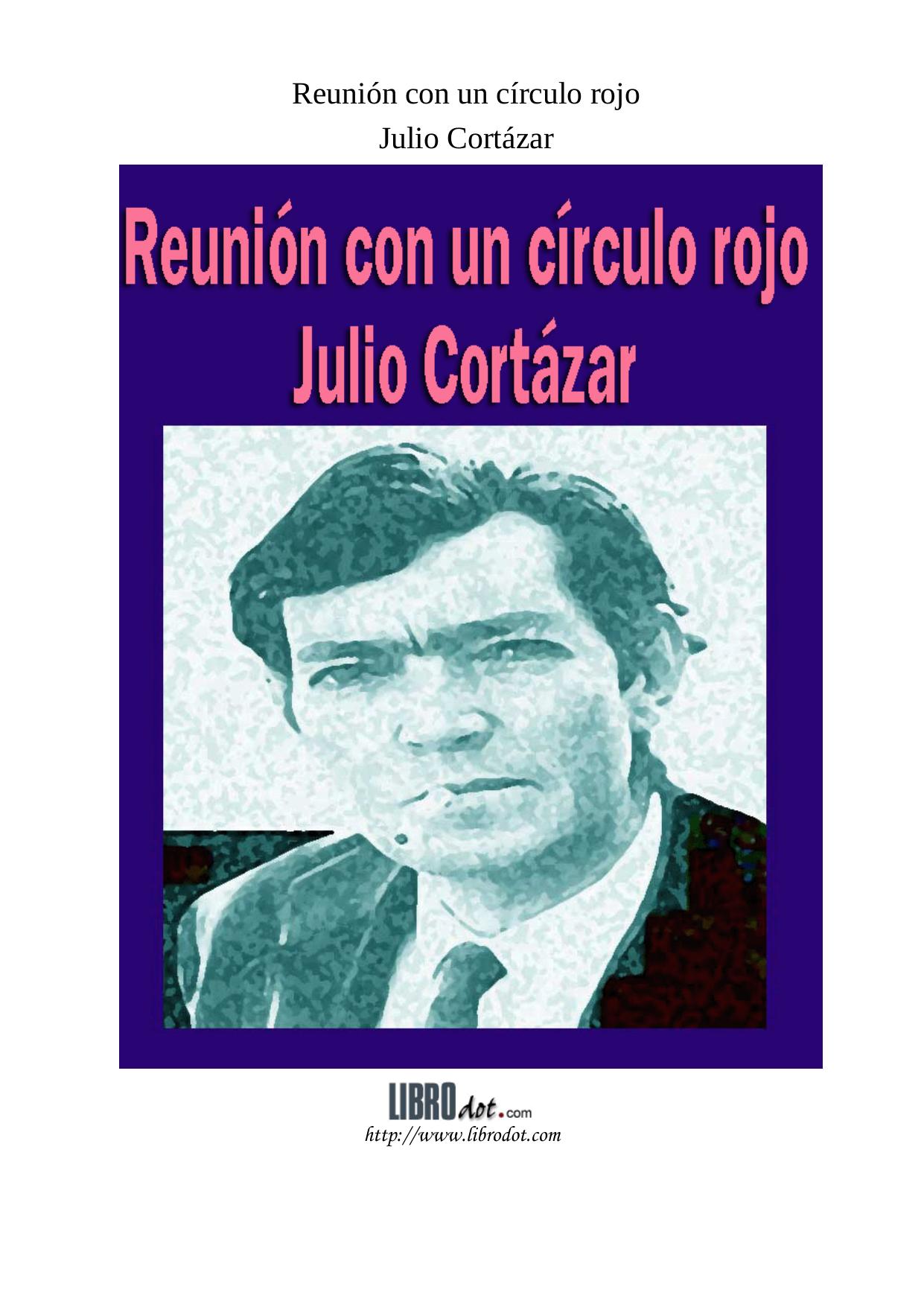 Microsoft Word - REUNION CON UN CIRCULO ROJO - CORTAZAR.doc