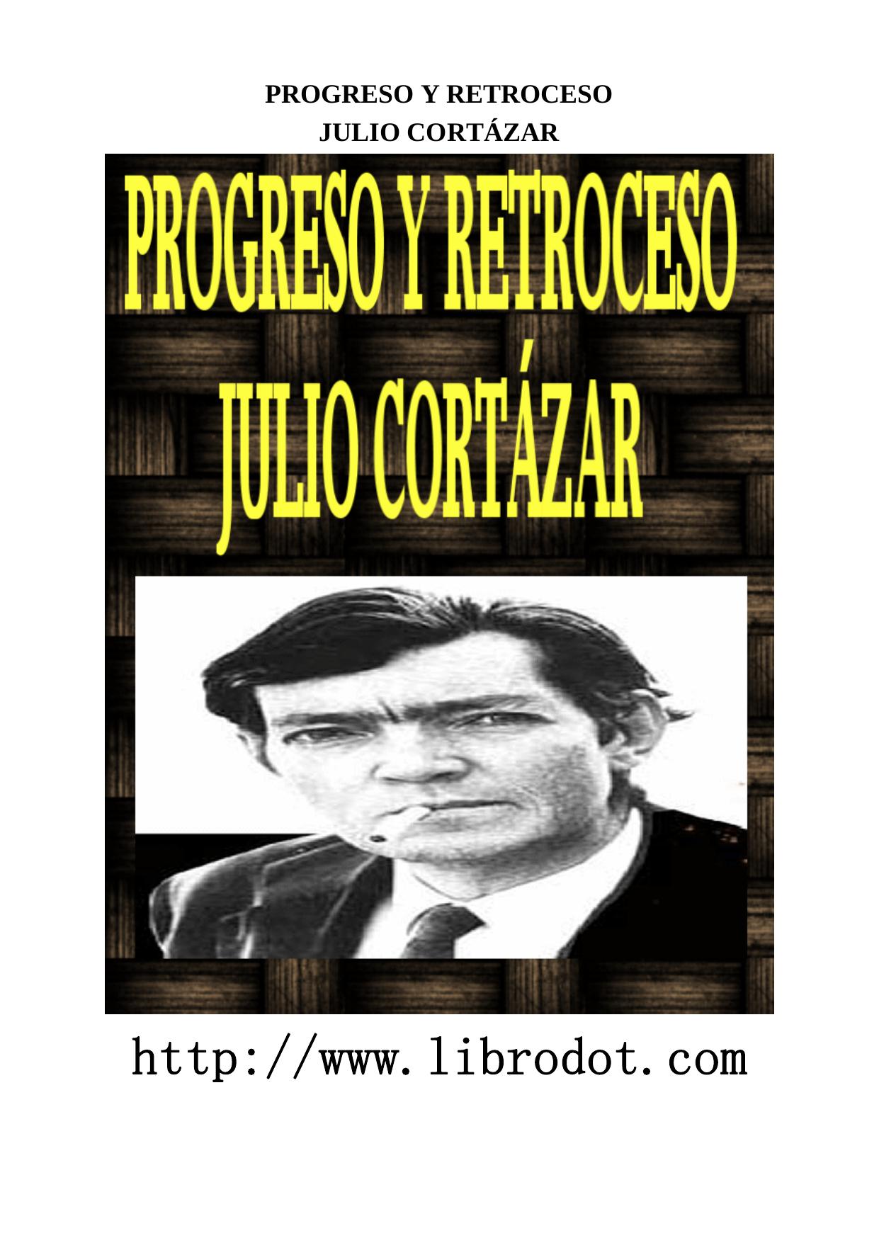 Microsoft Word - CORTAZAR - PROGRESO Y RETROCESO.doc