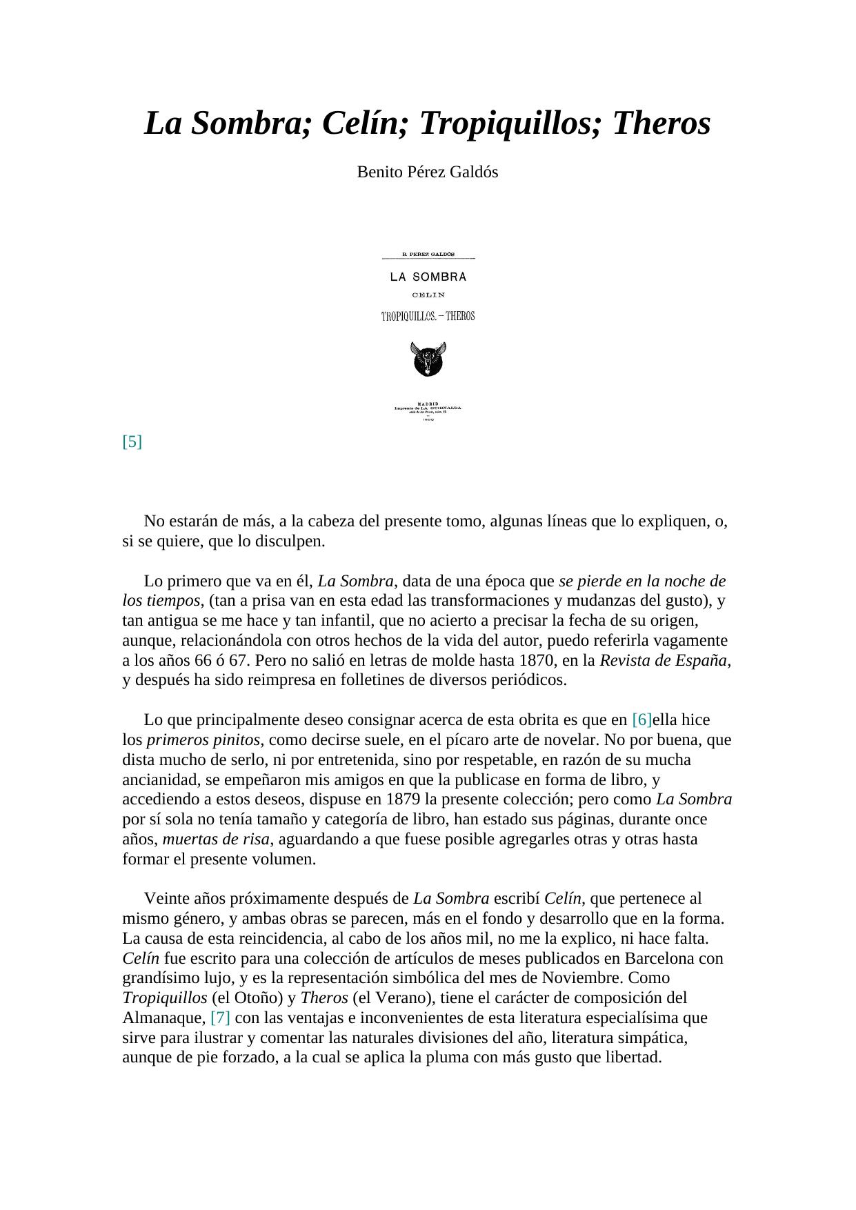 La Sombra; Celín; Tropiquillos; Theros