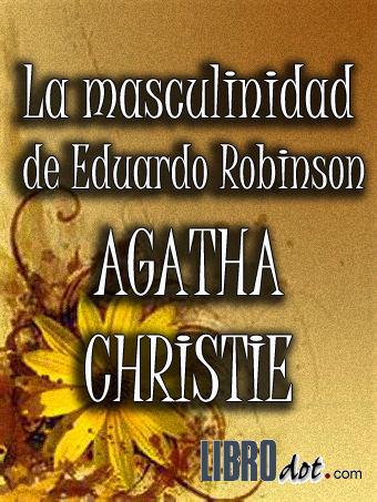 La masculinidad de Eduardo Robinson